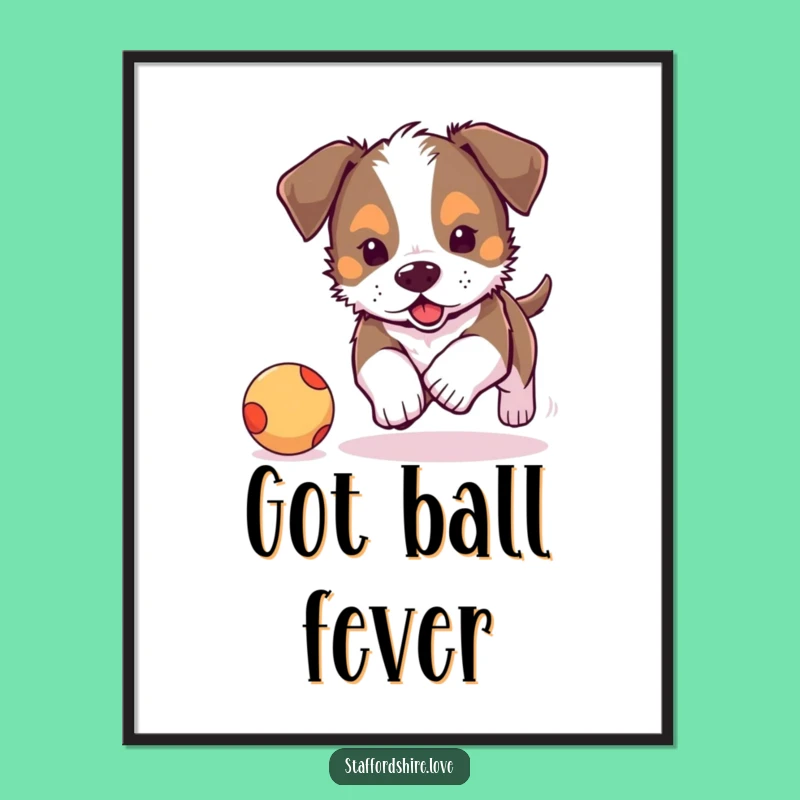Funny Staffordshire Puppy Ball Chase Poster: Cute Dog Art Gift