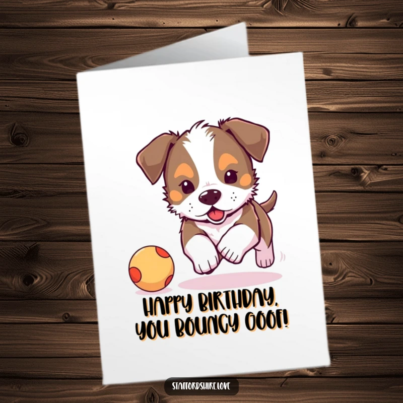 Funny Free Printable Birthday Card shows a cute Staffordshire puppy with boundless energy chasing a bright bouncy ball.