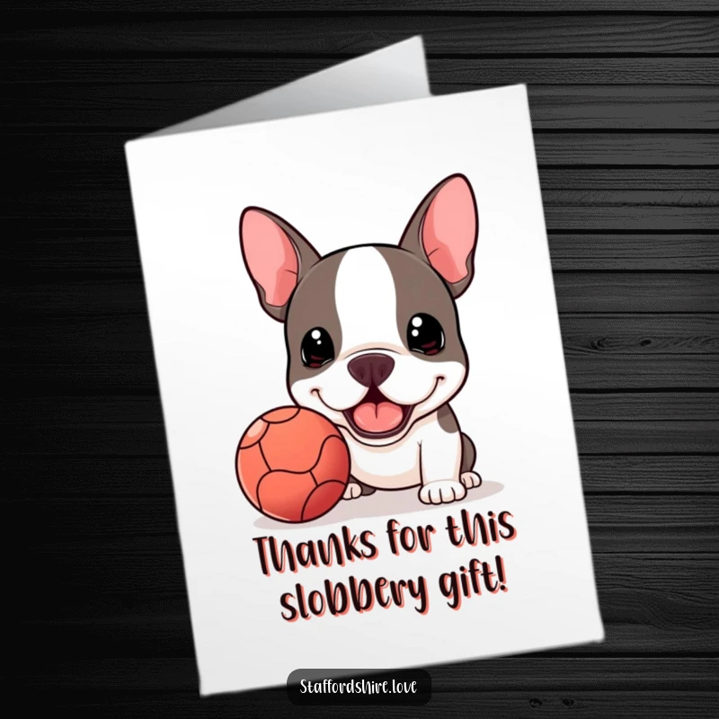 Funny Free Printable Thank You Card: An adorable Kawaii Staffy Bull Terrier offering a slobbery ball, a gesture of pure joy.